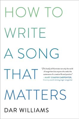 How to Write a Song that Matters by Dar Williams