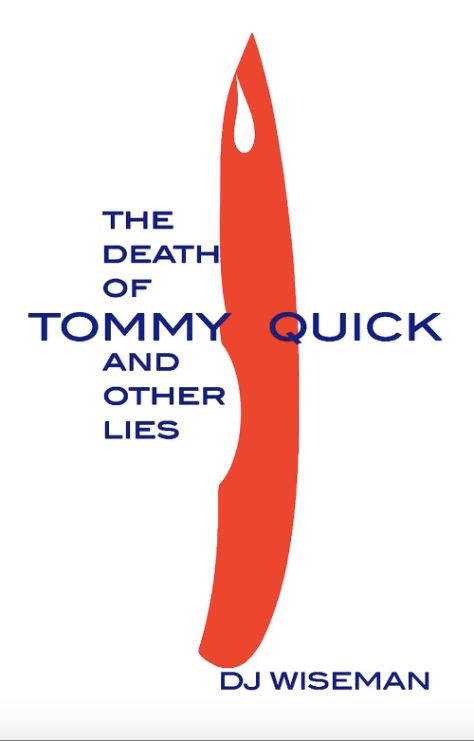 The Death of Tommy Quick and Other Lies by DJ Wiseman