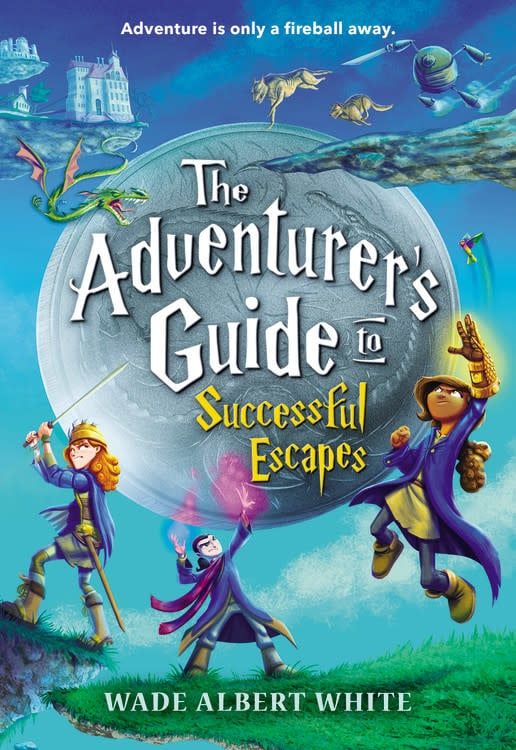 The Adventurer&#39;s Guide to Successful Escapes (The Adventurer&#39;s Guide #1) by Wade Albert White