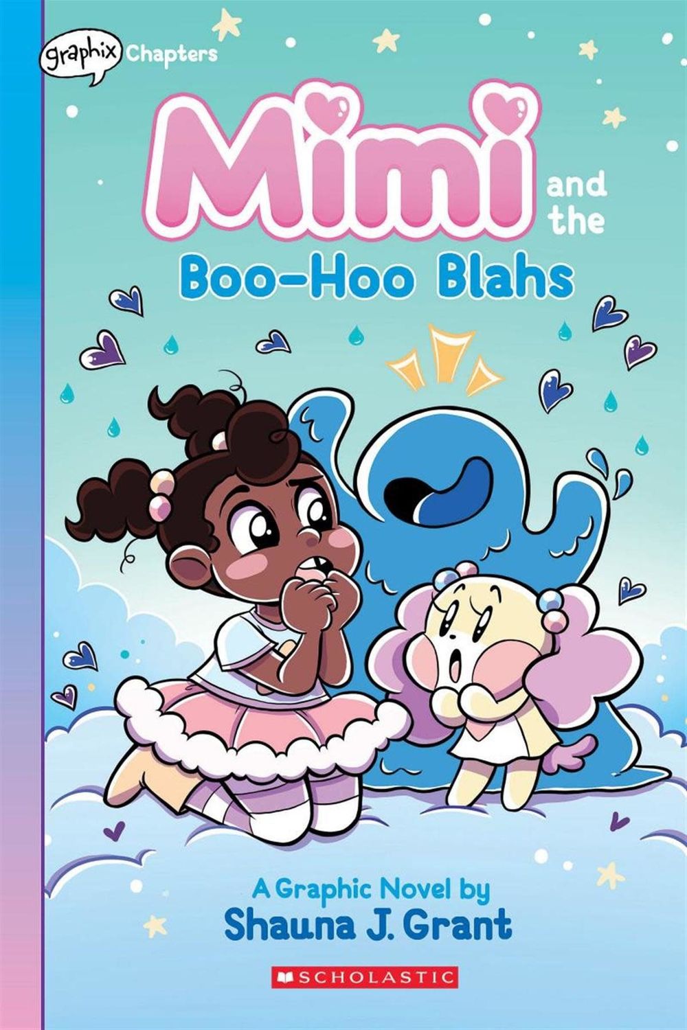 Mimi and the Boo-Hoo Blahs: A Graphix Chapters Book (Mimi #2) by Shauna J. Grant