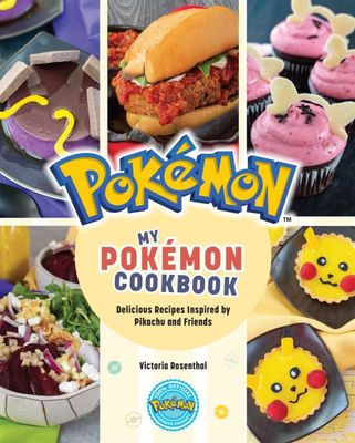 My Pokémon Cookbook: Delicious Recipes Inspired by Pikachu and Friends by Victoria Rosenthal