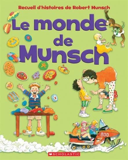 Le Monde de Munsch De Robert Munsch &amp; Al