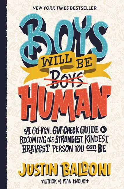 Boys Will Be Human: A Get-Real Gut-Check Guide to Becoming the Strongest, Kindest, Bravest Person You Can Be by Justin Baldoni