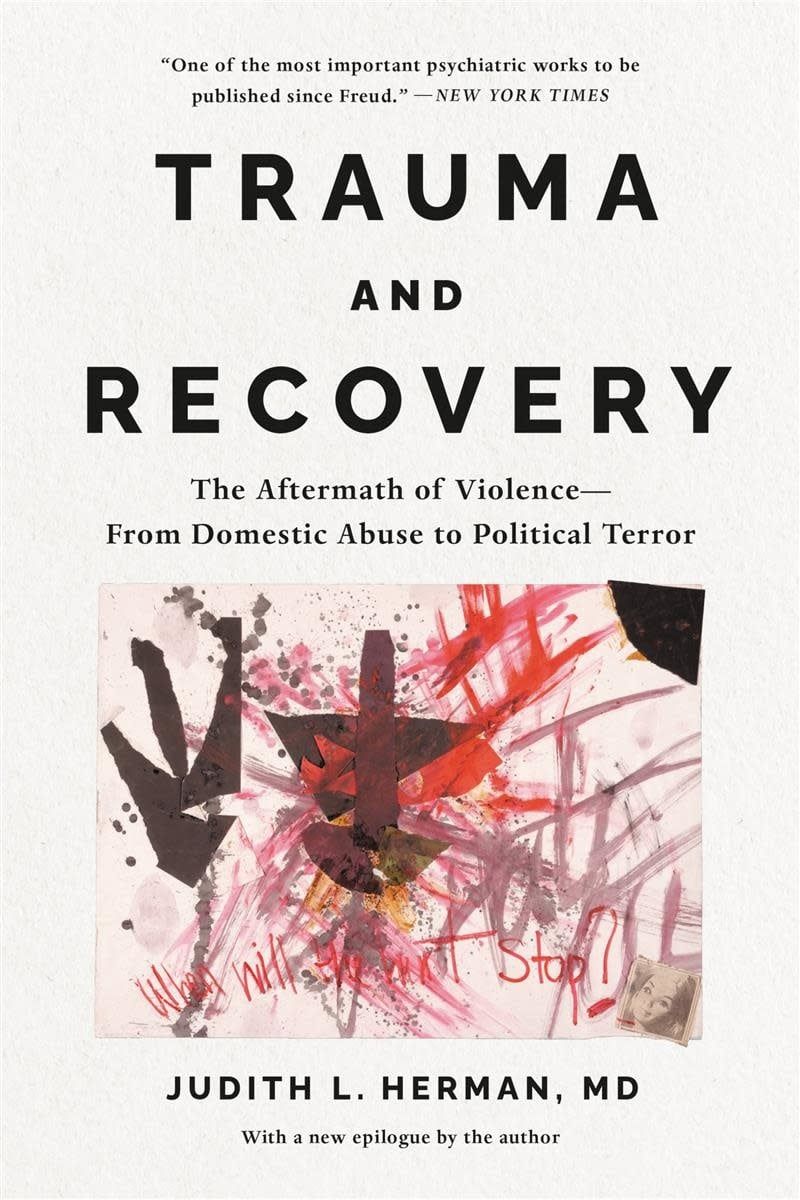 Trauma and Recovery: The Aftermath of Violence--from Domestic Abuse to Political Terror by Judith Lewis Herman MD