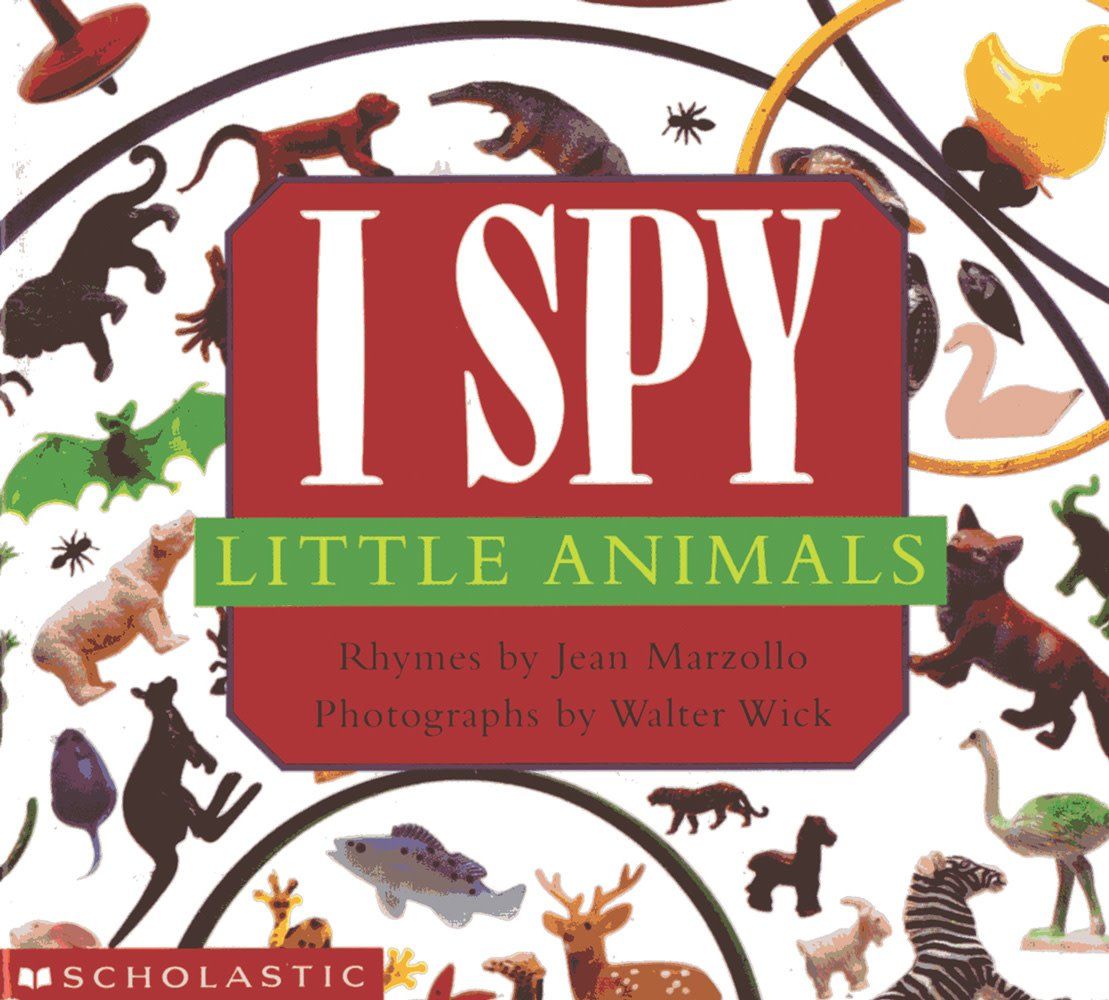I Spy Little Animals: A Book of Picture Riddles by Jean Marzollo, Walter Wick
