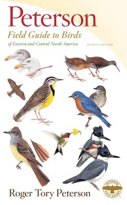 Peterson Field Guide to Birds of Eastern and Central North America, 7th Ed. (Peterson Field Guides #1) by Roger Tory Peterson