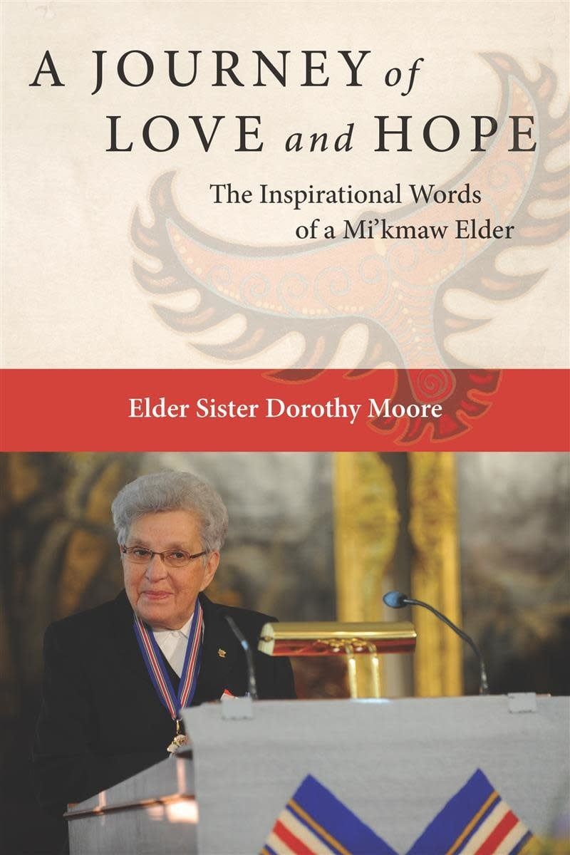 A Journey of Love and Hope: The Inspirational Words of a Mi&#39;kmaw Elder by Elder Sister Dorothy Moore, Gerald Gloade