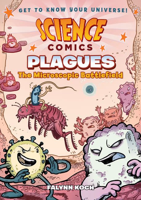 Science Comics: Plagues - The Microscopic Battlefield by Falynn Koch