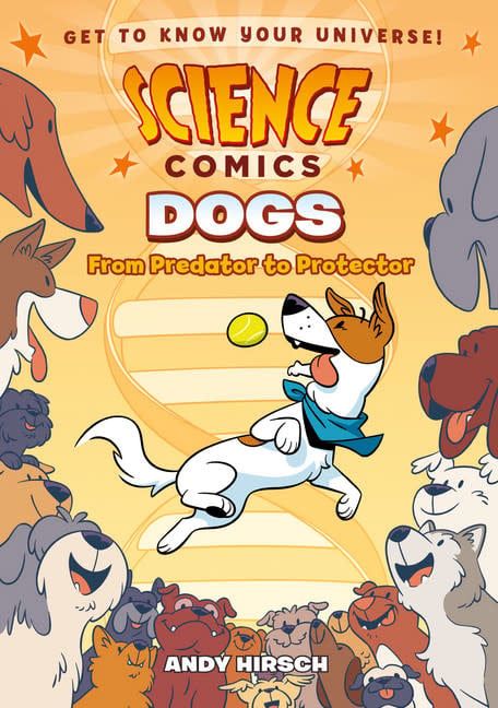 Science Comics: Dogs - From Predator to Protector by Andy Hirsch