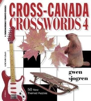 Cross-Canada Crosswords 4: 50 New Themed Puzzles by Gwen Sjogren