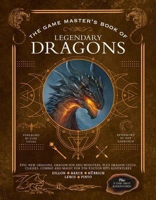 The Game Master&#39;s Book of Legendary Dragons: Epic new dragons, dragon-kin and monsters, plus dragon cults, classes, combat and magic for 5th Edition RPG adventures by Aaron Hübrich, Dan Dillon, Cody C