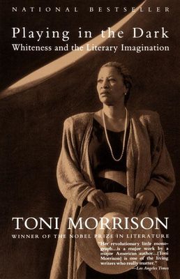 Playing In The Dark: Whiteness and the Literary Imagination by Toni Morrison