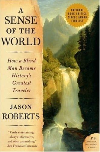 A Sense of the World: How a Blind Man Became History&#39;s Greatest Traveler by Jason Roberts