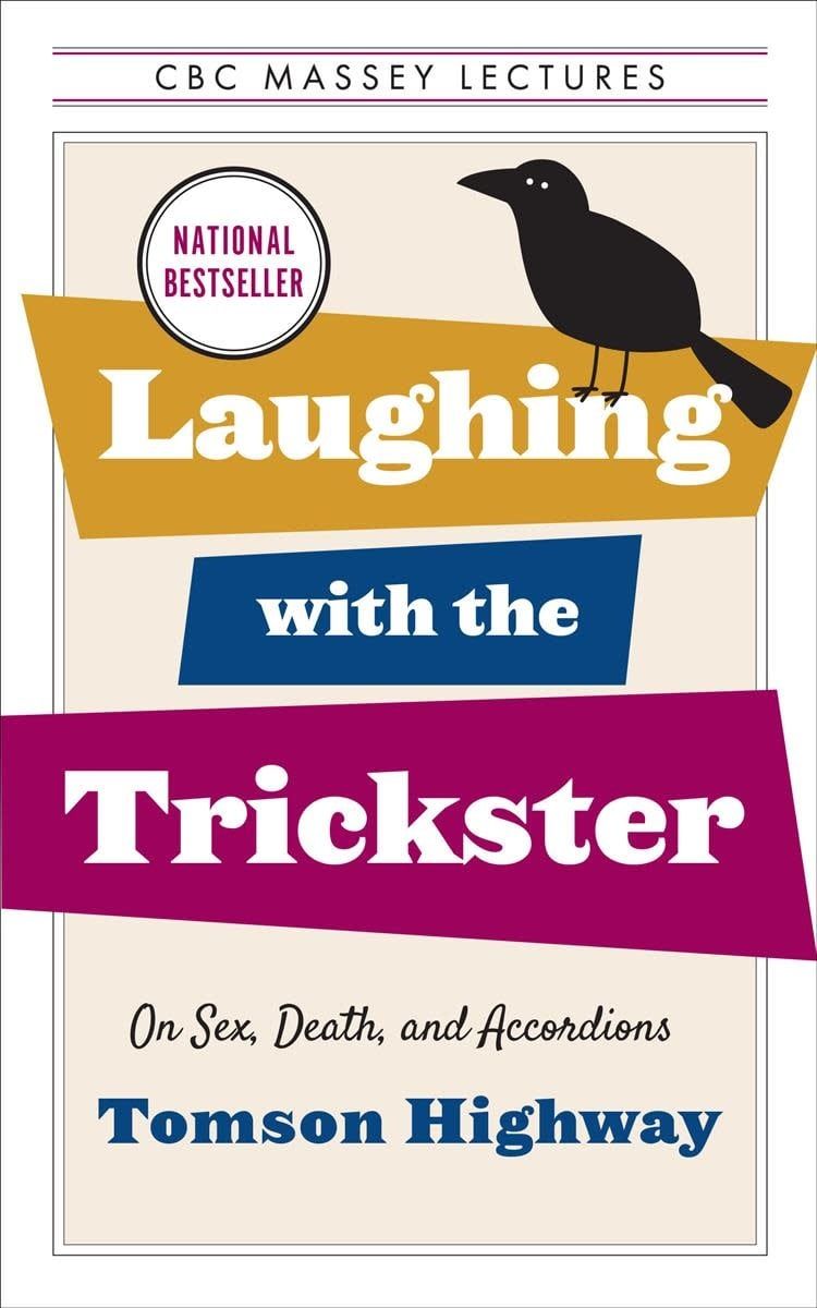 Laughing with the Trickster: On Sex, Death, and Accordions by Tomson Highway