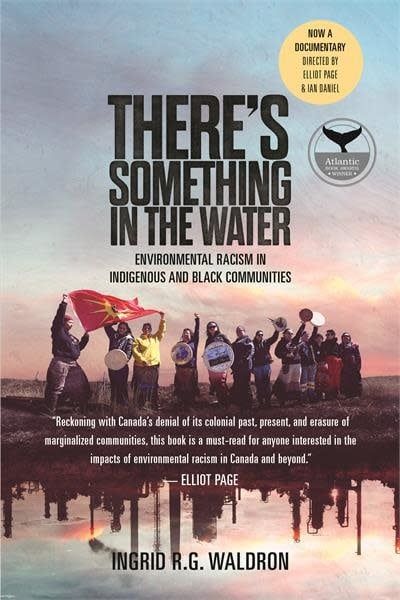 There’s Something In The Water: Environmental Racism in Indigenous &amp; Black Communities by Ingrid R. G. Waldron