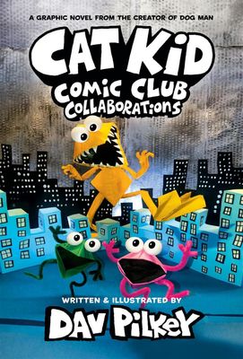 Collaborations (Cat Kid Comic Club #4) by Dav Pilkey