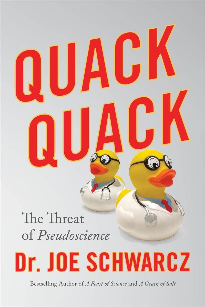 Quack Quack: The Threat of Pseudoscience by Dr. Joe Schwarcz