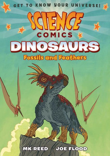 Science Comics: Dinosaurs - Fossils and Feathers by MK Reed , Joe Flood