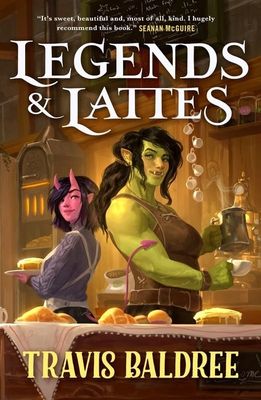 Legends &amp; Lattes (Legends &amp; Lattes #1) by Travis Baldree