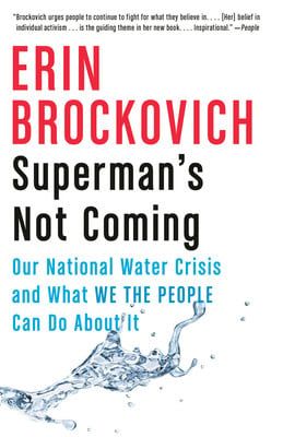 Superman&#39;s Not Coming: Our National Water Crisis and What We the People Can Do About It by Erin Brockovich