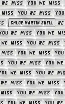 We Miss You: Giving All My Flowers To A Ghost by Chloe Martin Snell