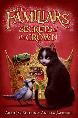 Secrets of the Crown (The Familiars #2) by Adam Jay Epstein and Andrew Jacobson