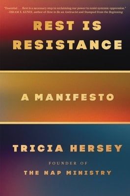 Rest Is Resistance: A Manifesto by Tricia Hersey
