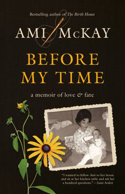 Before My Time: A Memoir of Love and Fate by Ami McKay