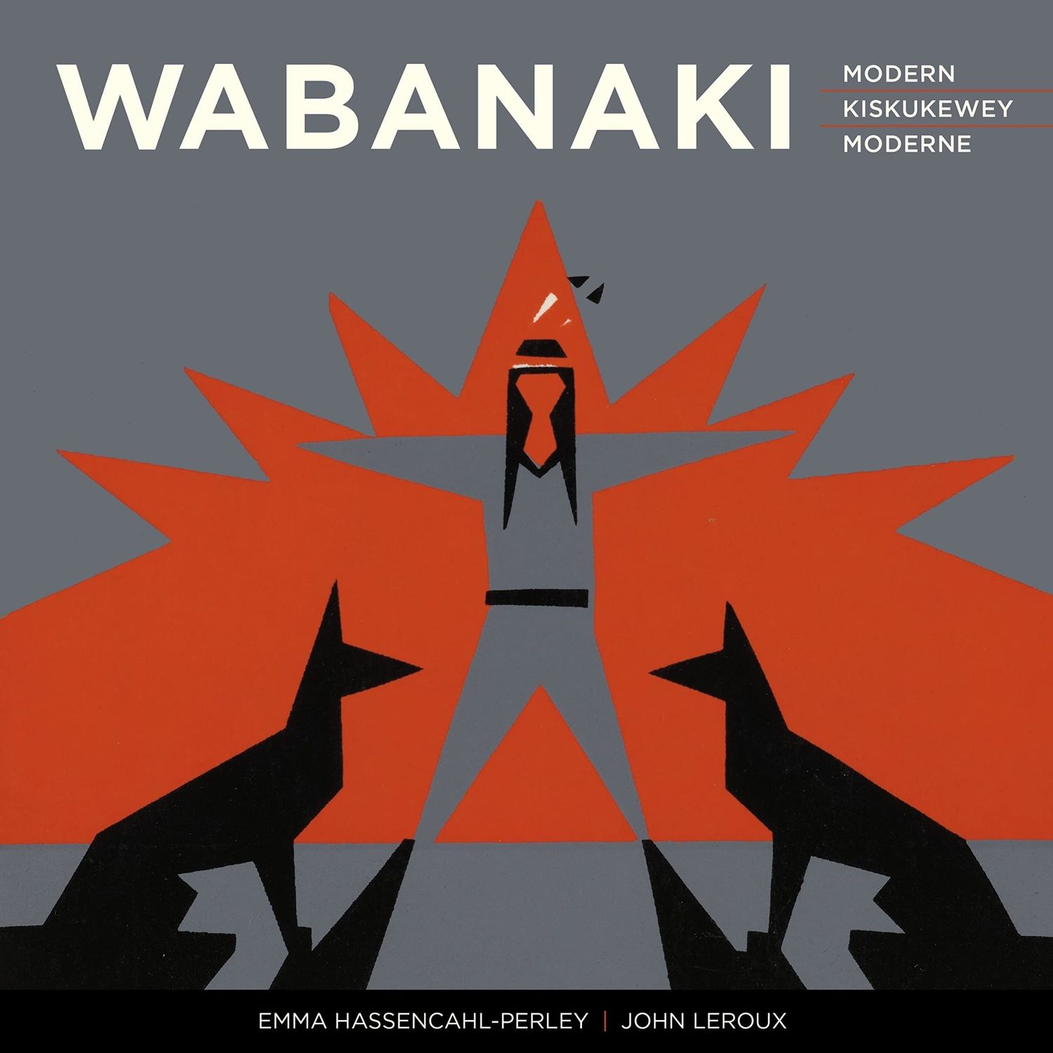 Wabanaki Modern: The Artistic Legacy of the 1960s “Micmac Indian Craftsmen” by Emma Hassencahl-Perley, John Leroux