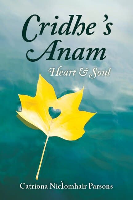 Cridhe ’s Anam / Heart &amp; Soul by Catriona NicÌomhair Parsons