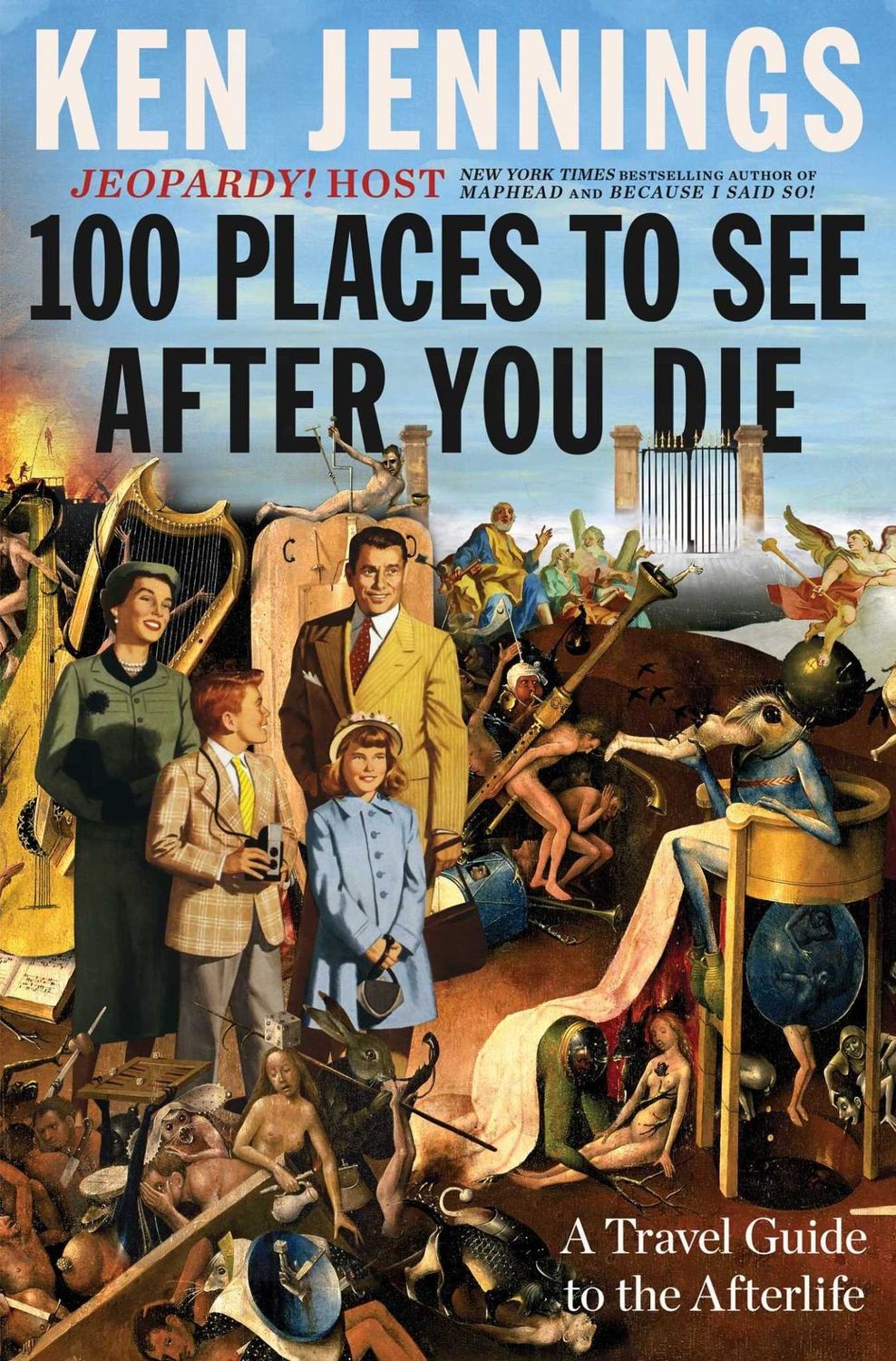 100 Places to See After You Die: A Travel Guide to the Afterlife by Ken Jennings