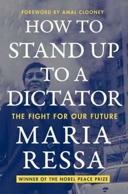 How to Stand Up to a Dictator: The Fight for Our Future by Maria Ressa