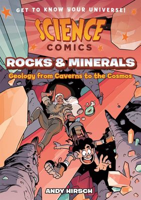 Science Comics: Rocks and Minerals - Geology from Caverns to the Cosmos by Andy Hirsch