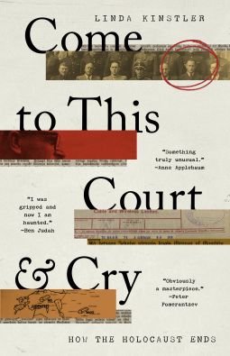 Come to This Court and Cry How the Holocaust Ends by Linda Kinstler