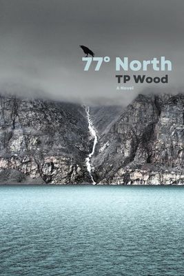 77° North by TP Wood