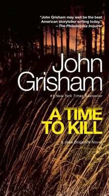 A Time to Kill (Jake Brigance #1) by John Grisham