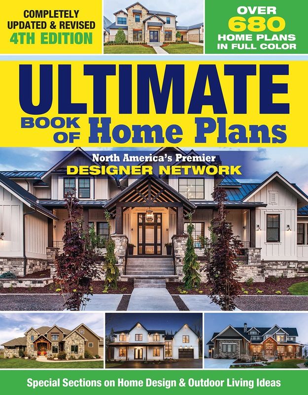 Ultimate Book of Home Plans, Completely Updated &amp; Revised 4th Edition: Over 680 Home Plans in Full Color: North America&#39;s Premier Designer Network: Sections on Home Design &amp; Outdoor Living Ideas by Ed