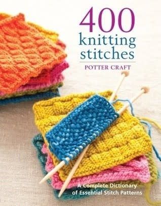 400 Knitting Stitches: A Complete Dictionary of Essential Stitch Patterns by Potter Craft