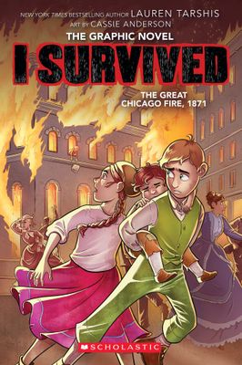 I Survived the Great Chicago Fire, 1871 (I Survived Graphic Novel #7) by Lauren Tarshis, Cassie Anderson