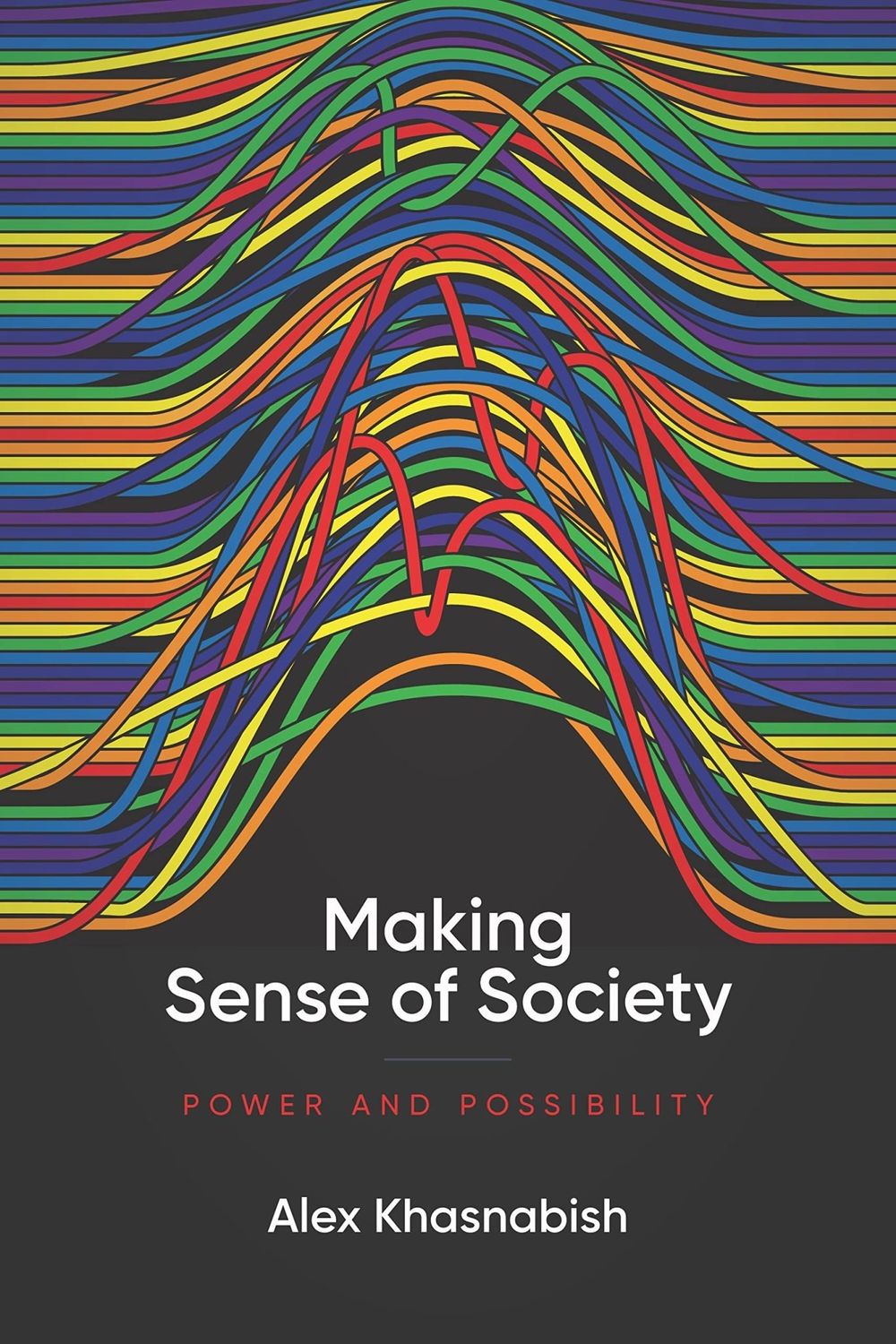 Making Sense of Society: Power and Possibility by Alex Khasnabish