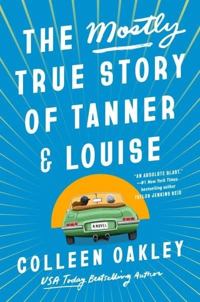 The Mostly True Story of Tanner &amp; Louise by Colleen Oakley