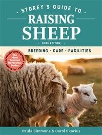 Storey&#39;s Guide to Raising Sheep, 5th Ed.: Breeding, Care, Facilities by Paula Simmons, Carol Ekarius