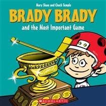 Brady Brady and the Most Important Game by Mary Shaw, Chuck Temple