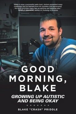 Good Morning, Blake: Growing Up Autistic and Being Okay by Blake "Crash" Priddle