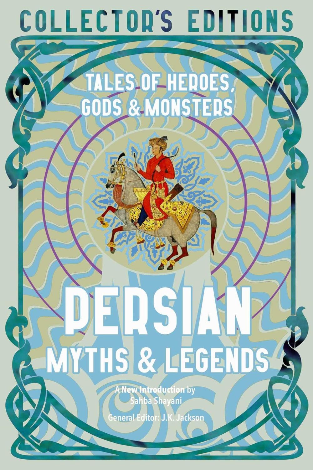 Persian Myths &amp; Legends: Tales of Heroes, Gods &amp; Monsters by Flame Tree Publishing