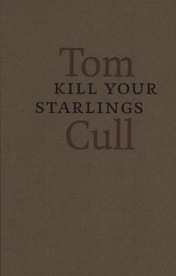 Kill Your Starlings by Tom Cull