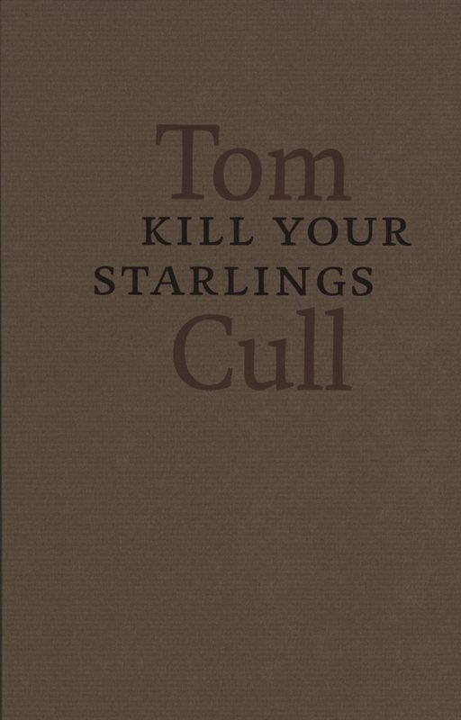 Kill Your Starlings by Tom Cull