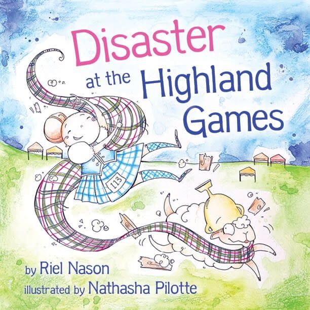Disaster at the Highland Games by Riel Nason, Nathasha Pilotte