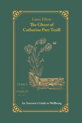 The Ghost of Catherine Parr Traill by Laura Elliott
