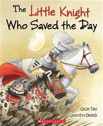 The Little Knight Who Saved the Day by Gilles Tibo, Geneviève Després